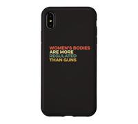 Women's Bodies Are More Regulated Than Guns Ban Gun Control Case for iPhone XS Max