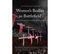 Women's Bodies as Battlefields: Christian Theology and the Global War on Women