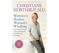 Women's Bodies, Women's Wisdom: Creating Physical and Emotional Health and Healing