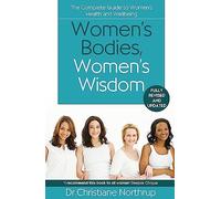 Women's Bodies, Women's Wisdom – The Complete Guide To Women's Health And Wellbeing