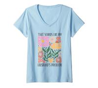 Womens Boho Floral That Sounds Like My Husband's Problem Wife Humor V-Neck T-Shirt