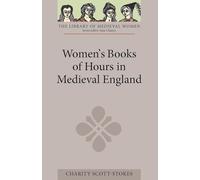 Women's Books of Hours in Medieval England: Selected Texts Translated from Latin, Anglo-Norman French and Middle English with Introduction and Interpretive Essay (Library of Medieval Women)