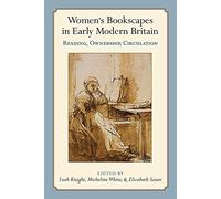 Women's Bookscapes in Early Modern Britain: Reading, Ownership, Circulation