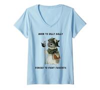 Womens Born to Dilly Dally Forced to Fight Fascists V-Neck T-Shirt