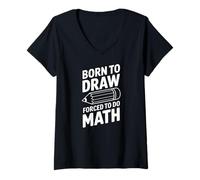 Womens Born to Draw Forced to Do Math Art Student Humor V-Neck T-Shirt