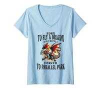 Womens Born to Fly A Dragon Into Battle Forced to Parallel Park V-Neck T-Shirt