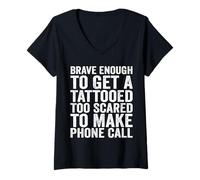 Women's Brave Enough to Get A Tattooed Too Scared to Make Phone Call V-Neck T-Shirt