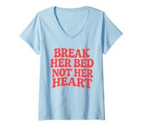 Womens Break Her Bed Not Her Heart Lovers Romance Spicy Quote V-Neck T-Shirt