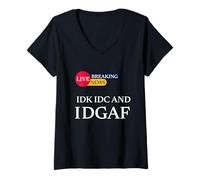 Womens BREAKING NEWS IDK IDC and IDGAF Funny Sarcasm Sarcastic V-Neck T-Shirt