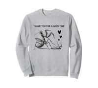 Womens Breakup Praying Mantis | Thanks For A Good Time Sweatshirt