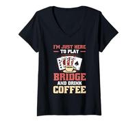Womens Bridge Quote - I'm Just Here to Play Bridge and Drink Coffee V-Neck T-Shirt