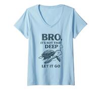 Womens Bro It's Not That Deep Let It Go Chill Turtle Quote V-Neck T-Shirt