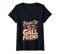 Women's Broke Up with My Gall Friend Funny Gallbladder Pun V-Neck T-Shirt
