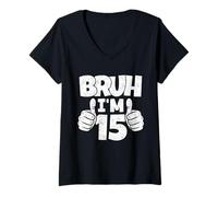 Women's Bruh Im 15 Year Old Funny Fifteenth Bday Boy 15th Birthday V-Neck T-Shirt