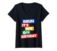 Women's Bruh It's My 6th Birthday Six Years Old Sixth Funny V-Neck T-Shirt