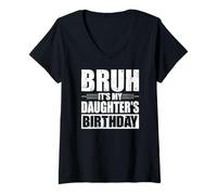 Womens BRUH It's My Daughter's Birthday Funny Mom Dad Bday Party V-Neck T-Shirt