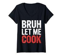 Womens Bruh Let Me Cook Confidence Trust Point |---- V-Neck T-Shirt