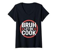 Womens Bruh Let Me Cook Confidence Trust Point |- V-Neck T-Shirt