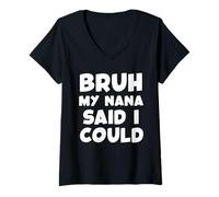 Womens Bruh My Nana Said I Could Funny Toddler Boys Girls Grandma V-Neck T-Shirt