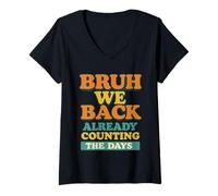 Womens Bruh We Back Already Counting the Days Funny Back to School V-Neck T-Shirt
