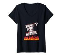 Womens Burnout? Baby I'm a Wildfire - Resilience Humor Quote V-Neck T-Shirt