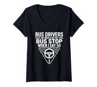 Womens Bus Drivers The Wheels On The Bus Stop When I Say So V-Neck T-Shirt