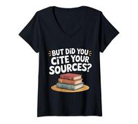Womens But Did You Cite Your Sources Academic Teacher Research |-- V-Neck T-Shirt