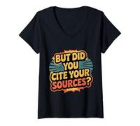 Womens But Did You Cite Your Sources Academic Teacher Research ||- V-Neck T-Shirt