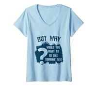 Womens But Why Would You Want to Be Like Someone Else Confidence V-Neck T-Shirt