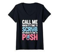 Womens Call Me When It’s Time to Scrub Not When It’s Time to Push V-Neck T-Shirt