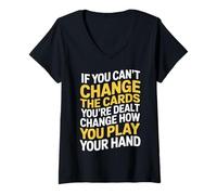 Womens Can’t Change Cards Change How You Play Them - V-Neck T-Shirt