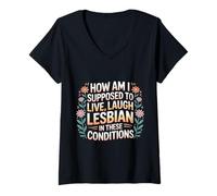 Womens Can’t Live Laugh Lesbian in These Conditions - V-Neck T-Shirt