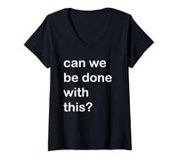 Women's Can We Be Done with This V-Neck T-Shirt