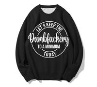 Womens Casual Sweatshirts Fit Pullover Lightweight Ladies Let's Keep The Dumbfuckery To A Minimum Today English Print Crew Neck Hoodless Sweatshirt Auntie Sweatshirt for Women (Black, XXL)
