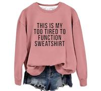 Womens Casual Sweatshirts Fit Pullover Lightweight This Is My Too Tired To Function Sweatshirt Womens Funny Sayings Long Sleeve Graphic Shirts Crewneck Pullover Tops Comfy Sweatshirts for (Pink, L)
