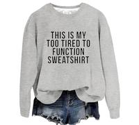 Womens Casual Sweatshirts Fit Pullover Lightweight This Is My Too Tired To Function Sweatshirt Womens Funny Sayings Long Sleeve Graphic Shirts Crewneck Pullover Tops Comfy Sweatshirts for (Grey, S)