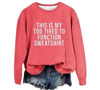 Womens Casual Sweatshirts Fit Pullover Lightweight This Is My Too Tired To Function Sweatshirt Womens Funny Sayings Long Sleeve Graphic Shirts Crewneck Pullover Tops Comfy (Watermelon Red, XXL)