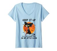 Womens Cat Keep It Up You'll Be A Strange Smell in My Attic Soon V-Neck T-Shirt