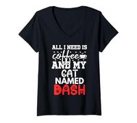 Womens Cat Name Dash Gifts All I Need is Coffee Cat Named Dash V-Neck T-Shirt
