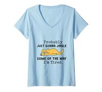 Womens Cat Probably Just Gonna Jingle Some of The Way I'm Tired V-Neck T-Shirt
