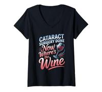 Women's Cataract Surgery Done Now Wheres The Wine V-Neck T-Shirt