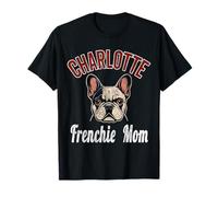 Womens Charlotte Frenchie Mom French Bulldog NC Dog Lover T-Shirt