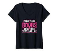 Womens Check your boobs Mine tried to kill me - awareness V-Neck T-Shirt