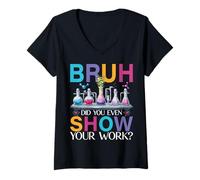 Womens Chemistry Teacher Bruh Did You Even Show Your Work V-Neck T-Shirt