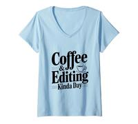 Women's Coffee and Editing Kinda Day for Creative Minds V-Neck T-Shirt