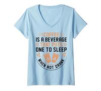 Womens Coffee is A Beverage That Puts One to Sleep When Not Drank V-Neck T-Shirt