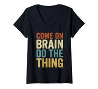 Women's Come On Brain Do The Thing Funny ADHD Retro Quote V-Neck T-Shirt