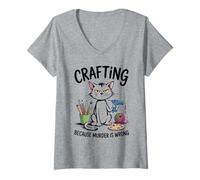 Women's Crafting Because Murder is Wrong Funny Cat Sarcastic Craft V-Neck T-Shirt