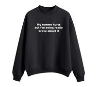 Womens Crewneck Oversized Sweatshirts Long Sleeve My Tummy Hurts But I'm Being Really About It Hoodies Round Neck Sweatshirts For Women Hoodie for Women Uk (Black, S)