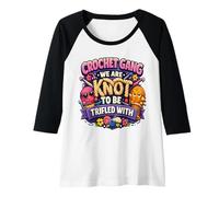 Womens Crochet Gang We are Knot to Be Trifled with Crocheter Hobby Raglan Baseball Tee